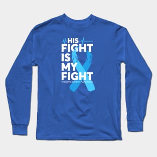 His Fight Is My Fight Prostate Cancer Awareness Long Sleeve T-Shirt